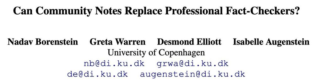 Can Community Notes Replace Professional Fact-Checkers? Work done by Nadav Borenstein, Greta Warren, Desmond Elliott, and Isabelle Augenstein.