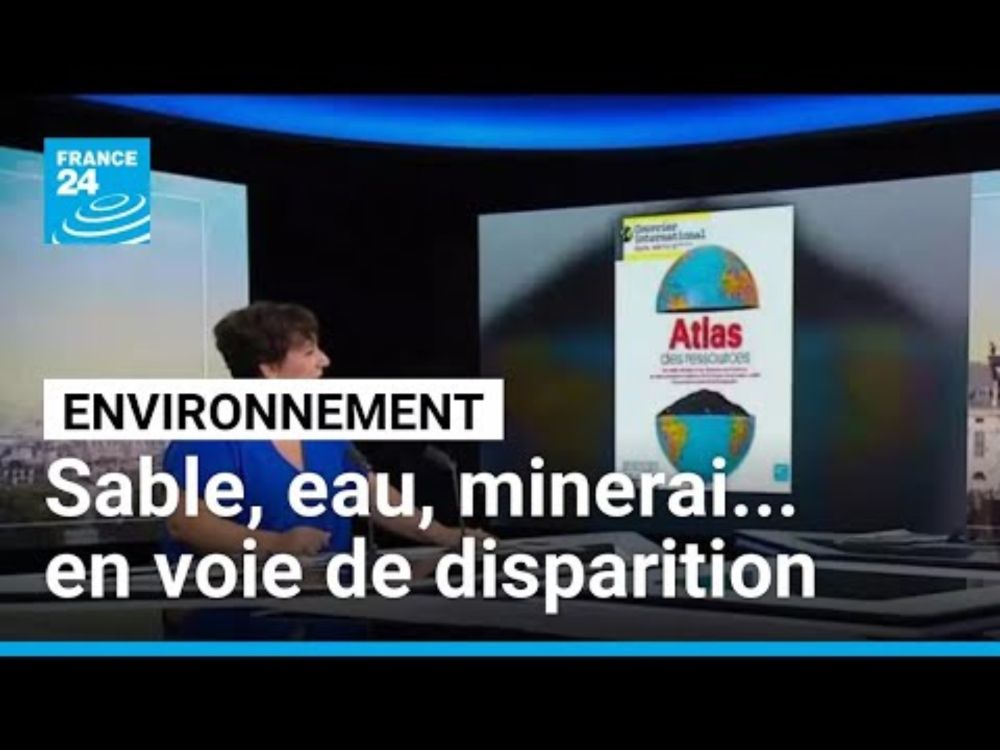 Sable, eau, minerai... un atlas des ressources en voie de disparition • FRANCE 24