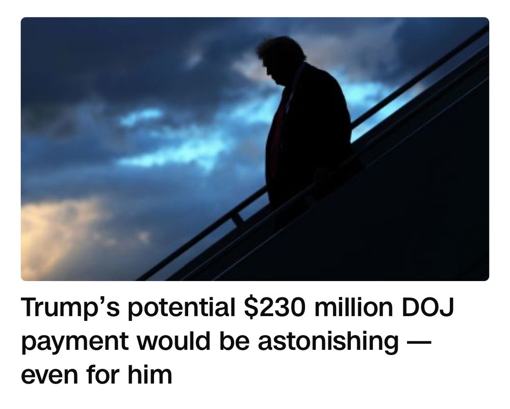 CNN’s stupid headline claiming Trump’s $230 million DOJ payment would be astonishing, when it use more precise language for what his robbing the tax payer actually is.