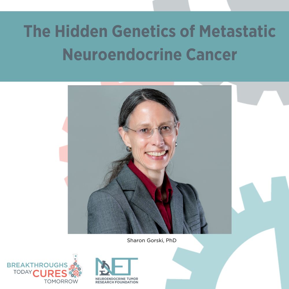 Sharon Gorski, PhD, smiling in center of graphic with text above: The Hidden Genetics of Metastatic Neuroendocrine Cancer