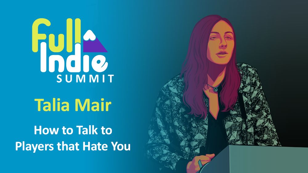 Thumbnail featuring a high-contrast, brightly-colored, edited image of Talia Mair during her talk "How to Talk to Players that Hate You" along with the Full Indie Summit logo.