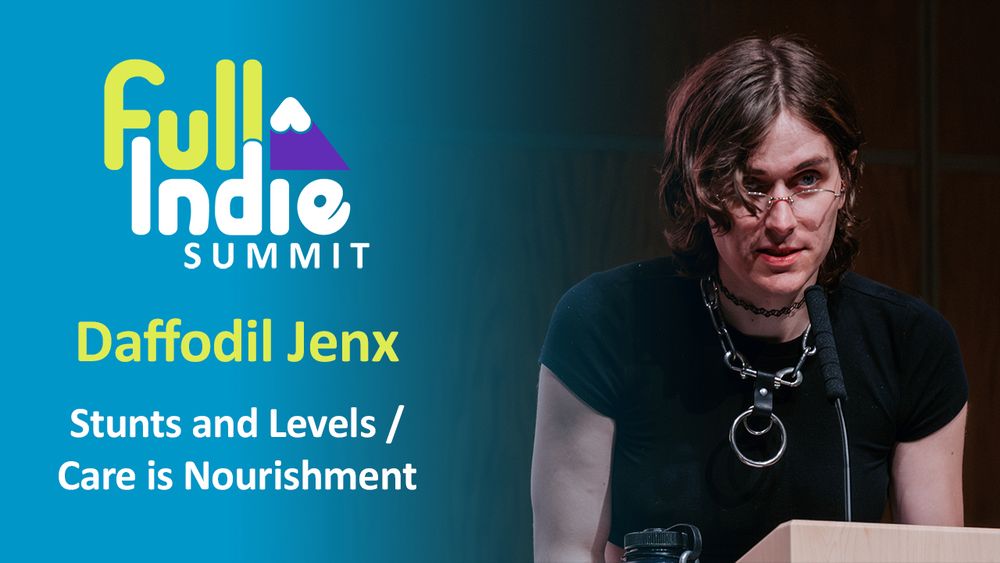A video thumbnail featuring Daffodil Jenx at the Full Indie Summit 2024 podium giving their talk "Stunts and Levels / Care is Nourishment"