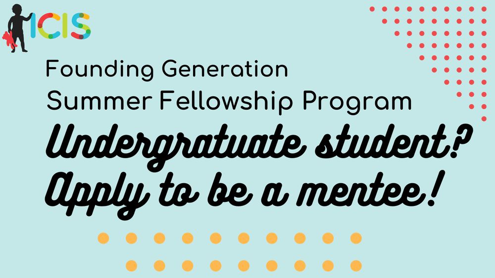 Text in black 'Founding Generation Summer Fellowship Program - Undergraduate student? Apply to be a mentee!' against a pale blue background, ICIS logo on the top left.