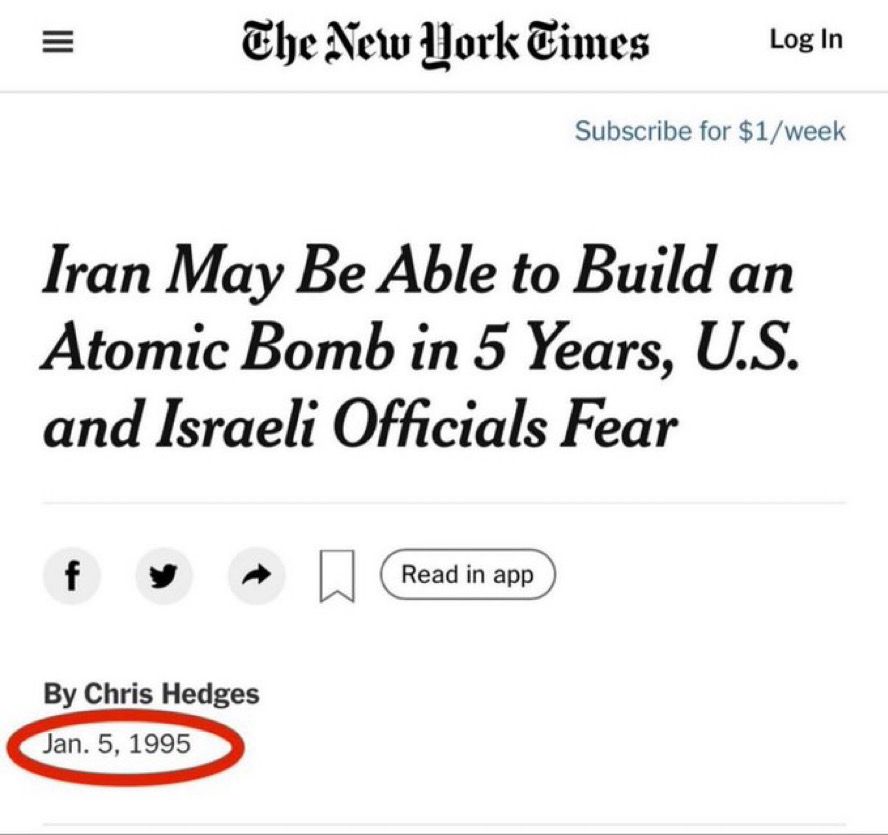 The New York Times

Iran May Be Able to Build an Atomic Bomb in 5 Years, U.S. and Israeli Officials Fear

By Chris Hedges
Jan. 5, 1995