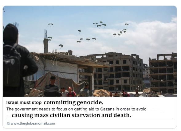 Edit of cowardly Globe and Mail headline. New caption reads "Israel must stop committing genocide. The government needs to focus on getting aid to Gazans in order to avoid causing mass civilian starvation and death."