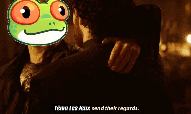 Meme "The Lannisters send their regards" avec la tête de la grenouille de TLJ à la place du poignardeur et l'inscription "Téma Les Jeux send their regards"