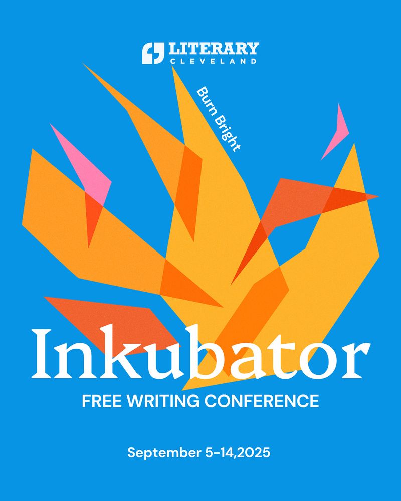 Graphic of yellow and orange flame made of geometric shapes against a blue background. Text: Literary Cleveland. Inkubator. Free writing conference. Burn bright. September 5–14, 2025