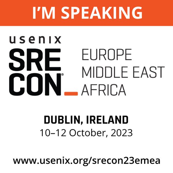 SREcon EMEA speaker badge.  Title text says "I'm Speaking" The rest of the badge gives the location (Dublin Ireland) and date (10-12 October, 2023) of SREcon EMEA. 