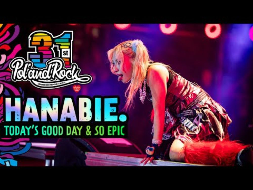 HANABIE. - Today’s Good Day & So Epic #polandrock2025