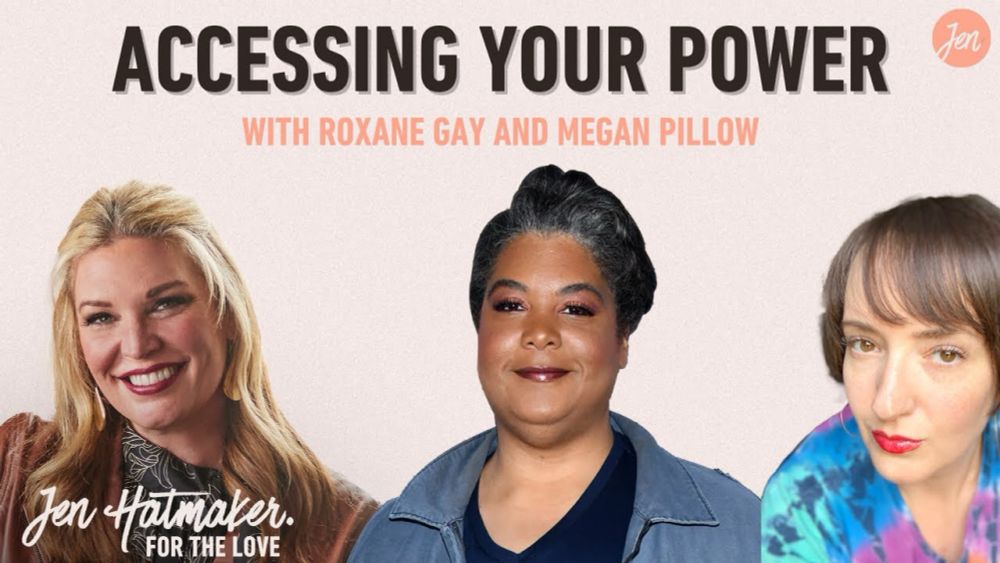 Accessing Your Power with Roxane Gay and Megan Pillow