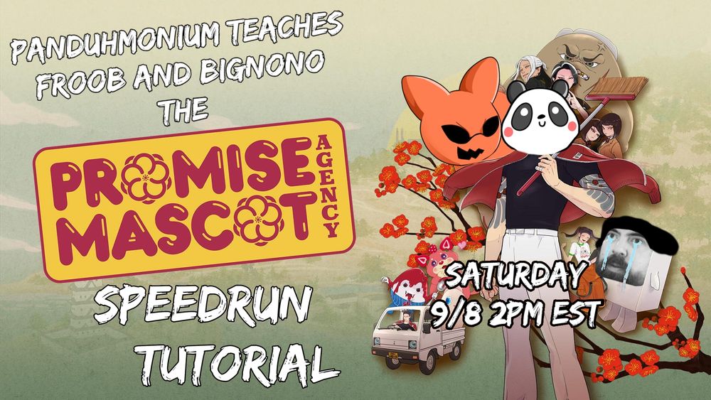 Poster for Promise Mascot Agency, edited to have Panduhmonium's avatar, a cute Panda, in place of Michi's head, my avatar, an orange gremlin, in place of Pinky, and Froob's picture superimposed on Tofu, complete with tears (you may not believe it but he actually asked to be Tofu). Text added to the poster: "[Panduhmonium teaches Froob and BigNoNo the] Promise Mascot Agency [Speedrun Tutorial], Saturday 9/8 2PM EST"