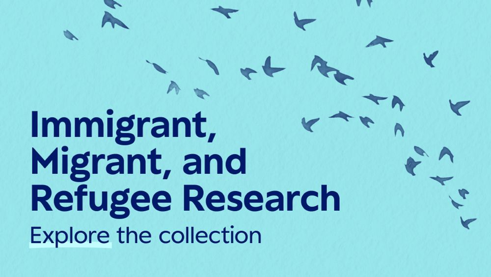 Immigrant, Migrant, and Refugee Research
Explore the collection 