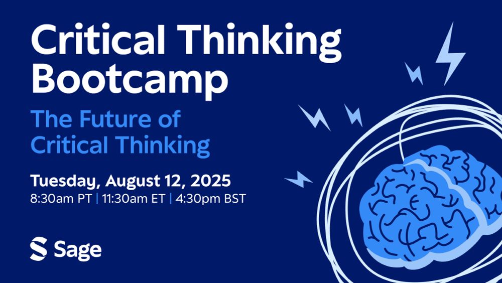 Critical Thinking Bootcamp
The Future of Critical Thinking
Tuesday, August 12, 2025
8:30am PT | 11:30am ET | 4:30pm BST
Sage logo is on the bottom left and Critical Thinking logo is on the right