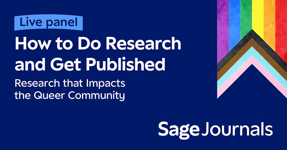 Live panel. How to Do Research and Get Published. Research that Impacts the Queer Community. Sage Journals
