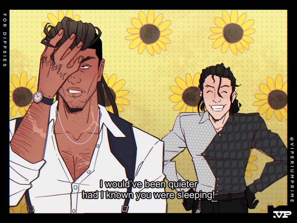Redraw of a screencap from Fruits Basket, but with Dips’s OCs Grim and Rafe. Grim slaps his forehead as Rafe grins behind him and says “I would’ve been quieter had I known you were sleeping!”

Both wear futuristic detective agency clothing, with grim wearing gun holsters on top of a white button up, and Rafe wearing a white and black button up with elegant patterning 