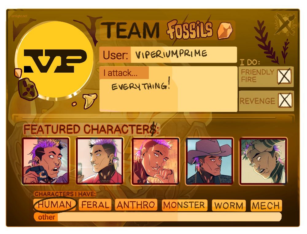 Art Fight card showing my username (ViperiumPrime), who I attack (everything, friendly fires, and revenges) and my featured characters to attack! Except, oops, looks like my featured characters section is just five pictures of one guy, TY, lmao.

The card also circles what kinds of characters I have, and I’ve only circled Human