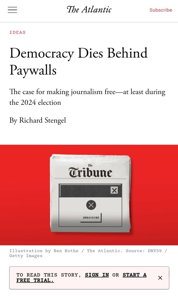 A screenshot of The Atlantic.

 Headline: Democracy Dies Behind Paywalls

At the bottom of the page is a dialog box that says, "To read this story, sign in or start a free trial."