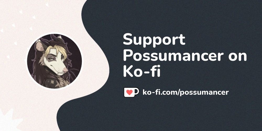 Buy Possumancer a Coffee. ko-fi.com/possumancer