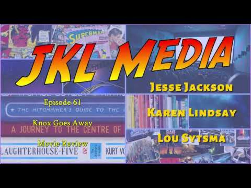 JKL Media: Episode 61 - Knox Goes Away
