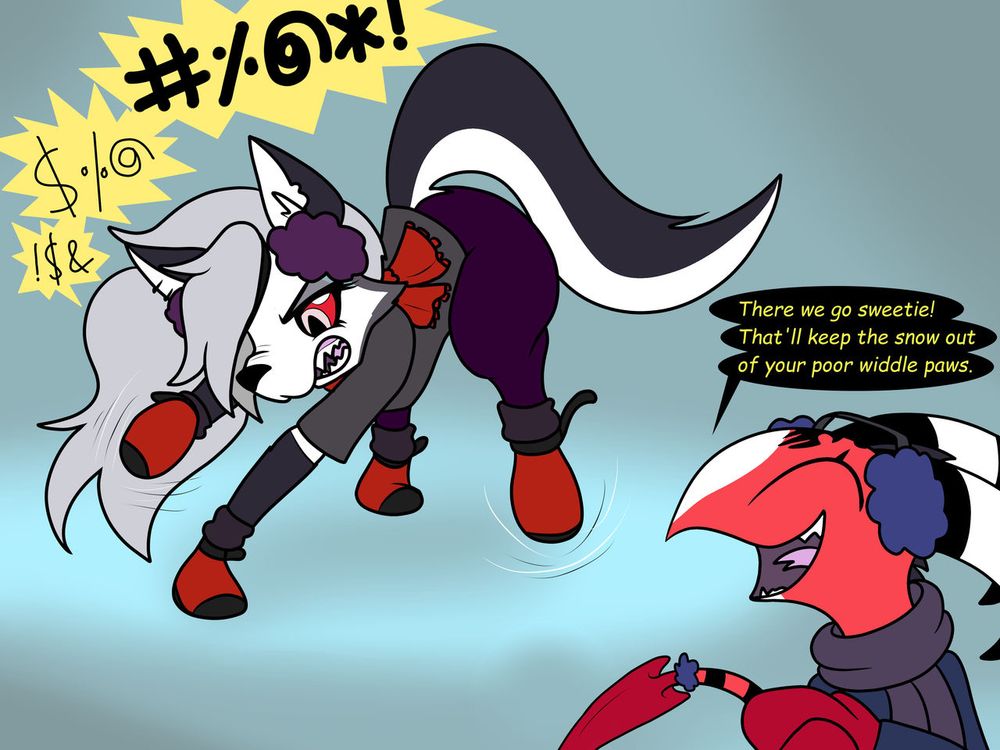 Loona from helluva boss tearing winter doggie boots struggling to stand and swearing profusely, blitz is nearby smiling and saying “there we go sweetie! That’ll keep the snow out of your poor widdle paws.”