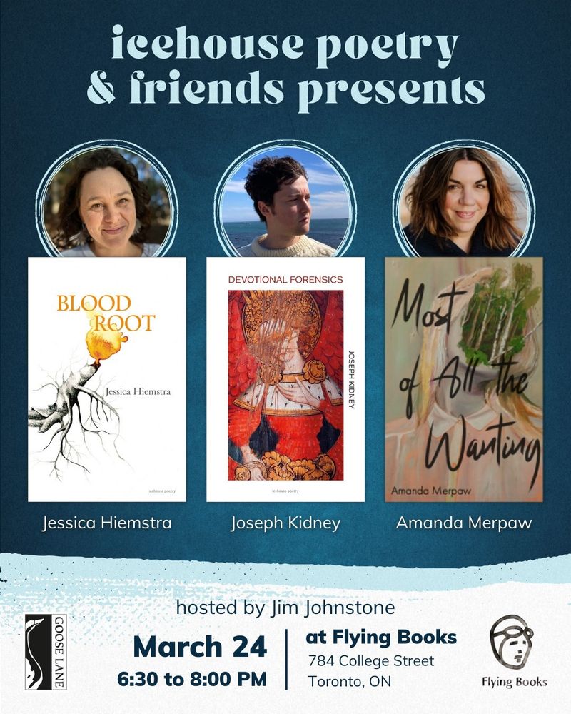Poster for a poetry reading & book launch by Jessica Hiemstra, Joseph Kidney, and Amanda Merpaw on Monday March 24 from 630 to 830 at Flying Books 784 College St.