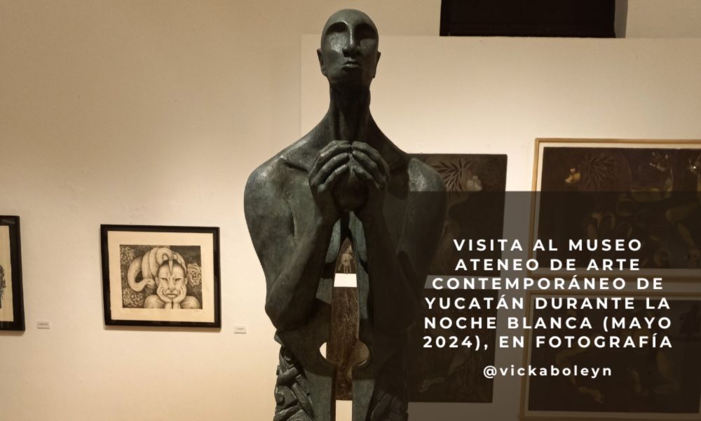 Visita al Museo de Arte Contemporáneo Ateneo de Yucatán en la Noche Blanca (Mayo 2024), en fotografías [ESP / ENG] — Steemit