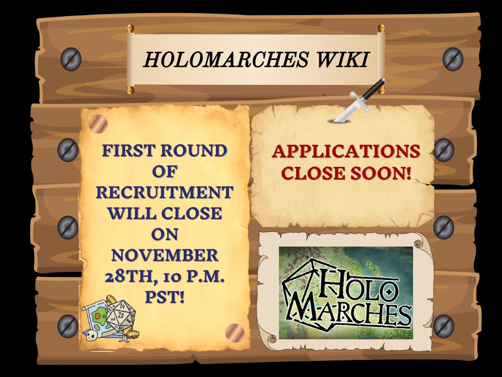 Graphic in the shape of a bounty board, depicting scrolls with "Holomarches Wiki", "FIRST ROUND OF RECRUITMENT WILL CLOSE ON NOVEMBER 28TH 10 P.M. PST!" and "APPLICATIONS CLOSE SOON!" written on them.