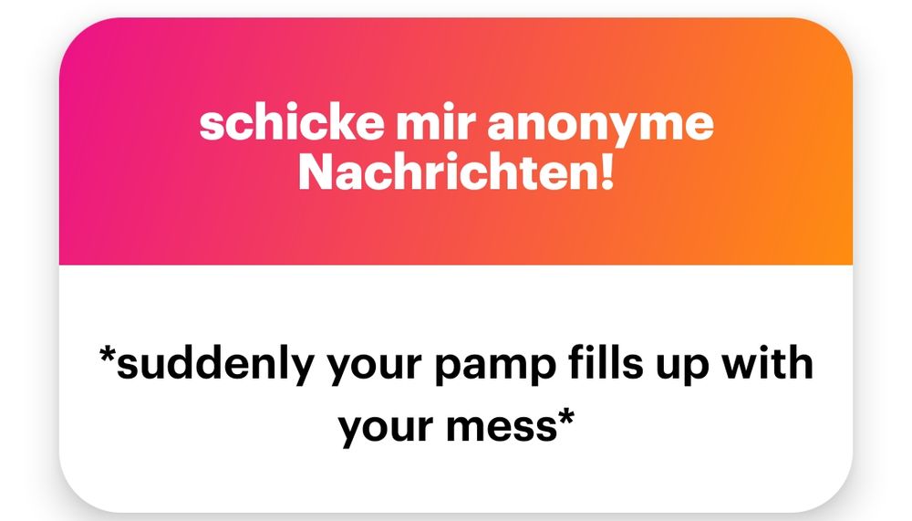 *suddenly your pamp fills up with your mess*