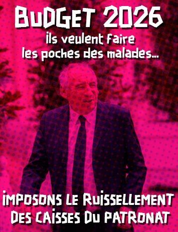 Budget 2026 : Ils veulent faire les poches des malades… Imposons le ruissellement des caisses du patronat.