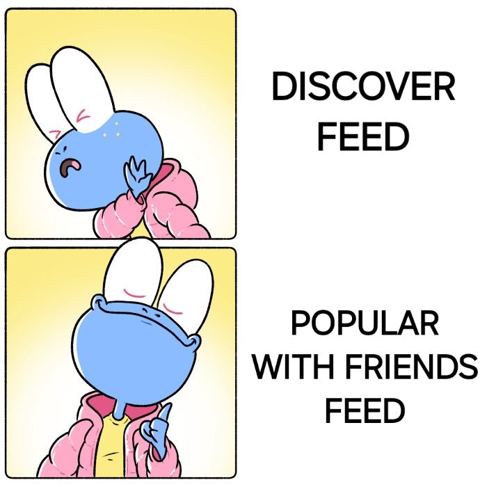 Drake Meme with a blue frog in place of Drake. He does not like the Discover feed, but he loves the Popular with Friends feed.