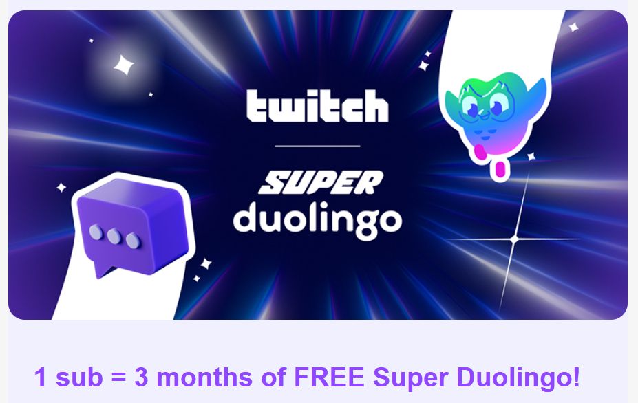 Screenshot of an email from Twitch.

"1 sub = 3 months of FREE Super Duolingo!"