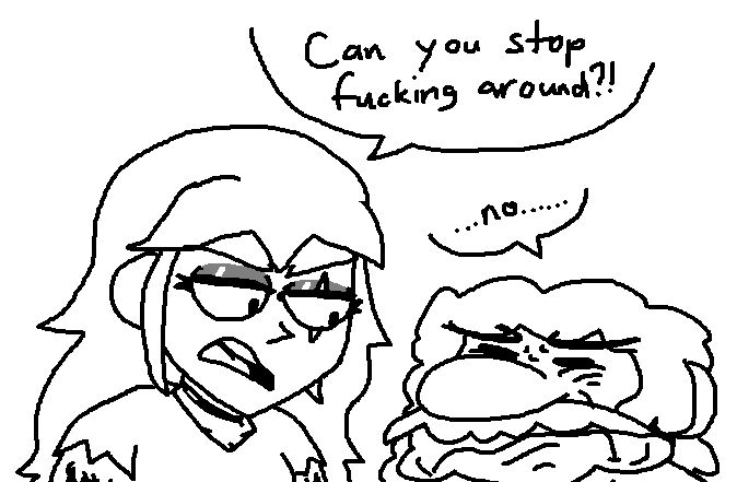 Shitty MS Paint doodle of Biker Lucy asking David "Can you please stop fucking around?!" David, exhausted to the point of shriveling, responds with a somber "...no..."