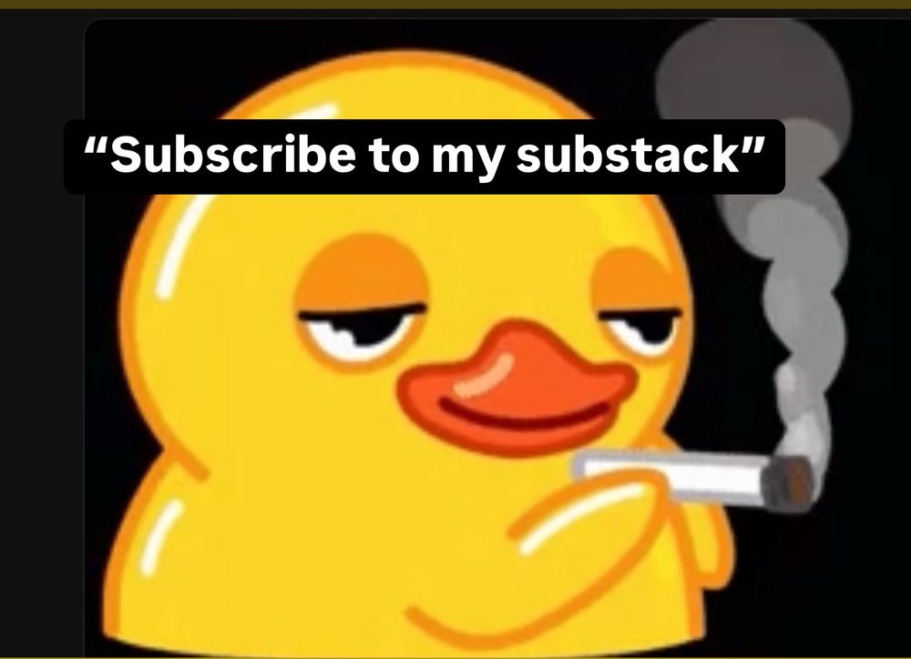 A cartoon rubber duckie smoking a cigarette with a speech bubble that says “subscribe to my substack”