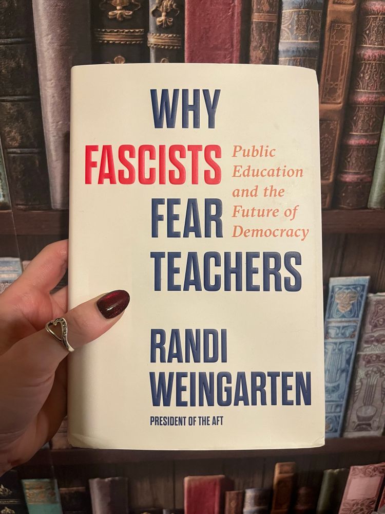 The book ‘why fascists fear teachers’ by Randi Weingarten 