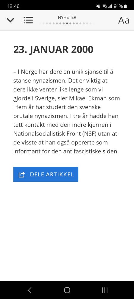 Notis fra dagsavisen 23. Januar 2000. I notisen står det: -I Norge har dere en unik sjanse til å stanse nynazismen. Det er viktig at dere ikke venter like lenge som vi gjorde i Sverige, sier Mikael Ekman som i fem år har studert den svenske brutale nynazismen. I tre år hadde han tett kontakt med den indre kjernen i Nationalsocialistisk Front (NSF) utan at de visste at han også opererte som informant for den antifascistiske siden.

Under notisen er det en knapp som lar deg dele artikkelen. 