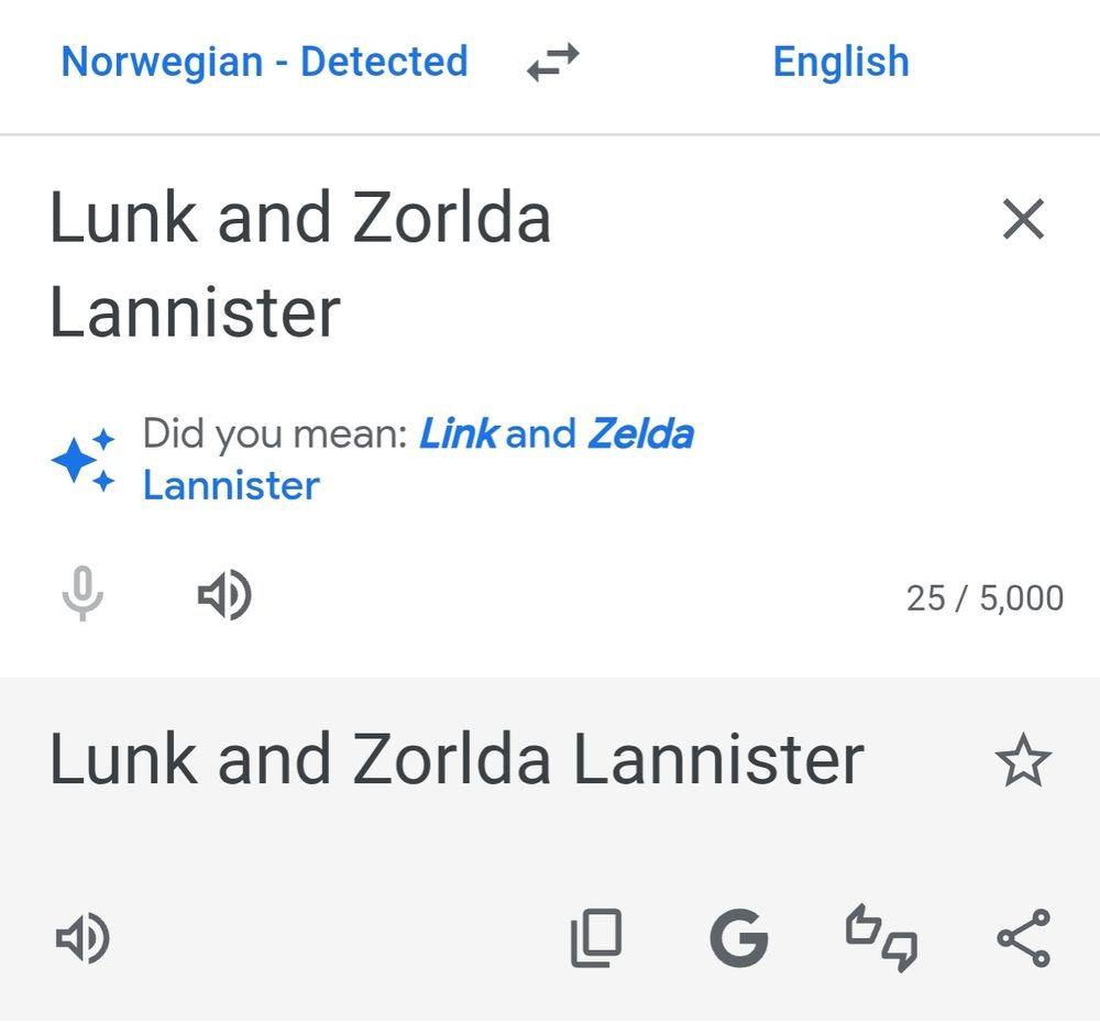 A screenshot of a google translate page of the previous post. The post has a link that asks if the user would like it to be translated.
Clicking the link brings up a Google translate page with identical blocks of text in the input and output fields that both say "Lunk and Zorlda Lannister" for Norwegian and English.

There's also an A I prompt, but those things are unwanted and should disappear so we'll ignore it. 