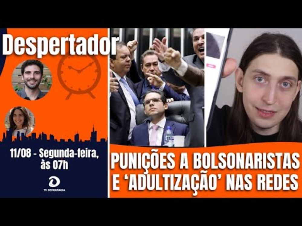Câmara pode punir 14 bolsonaristas por motim. Youtuber Felca denuncia adultização nas redes. E +