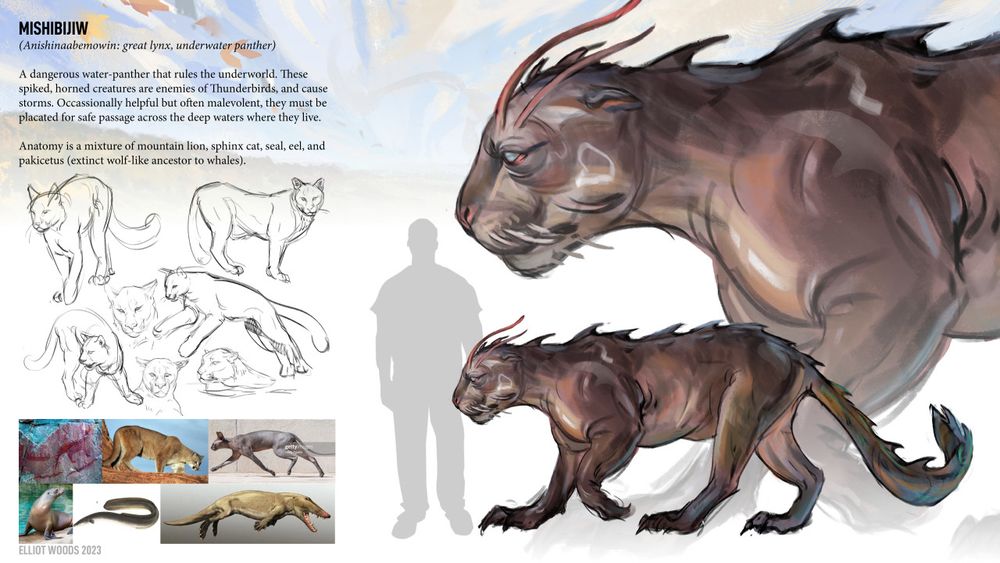 A creature design for a water panther from Anishinaabe stories, called Mishibijiw. The creature is drawn with the body of a panther, with short wet fur ranging from brown to tan, spines along it’s back, long webbed paws, cat fish-like whiskers, and a thick flat eel-like tail. There are sketches of mountain lions, and reference pictures of cave paintings, mountain lions, sphinx cats, seals, eels, and the extinct pakicetus.