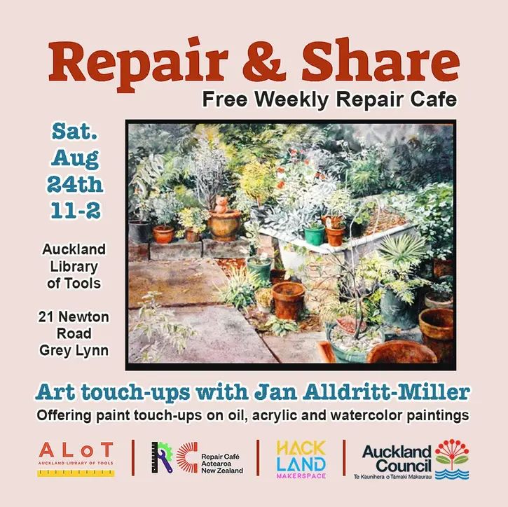Graphic reading: 
Repair & share free weekly repair cafe. 
Saturday august 24th 11-2
Auckland Library of Tools 
21 Newton Rd
Grey Lynn 

Art touch ups with Jan Alldritt-Miller
Offering paint touch ups on oil, acrylic and watercolour paintings