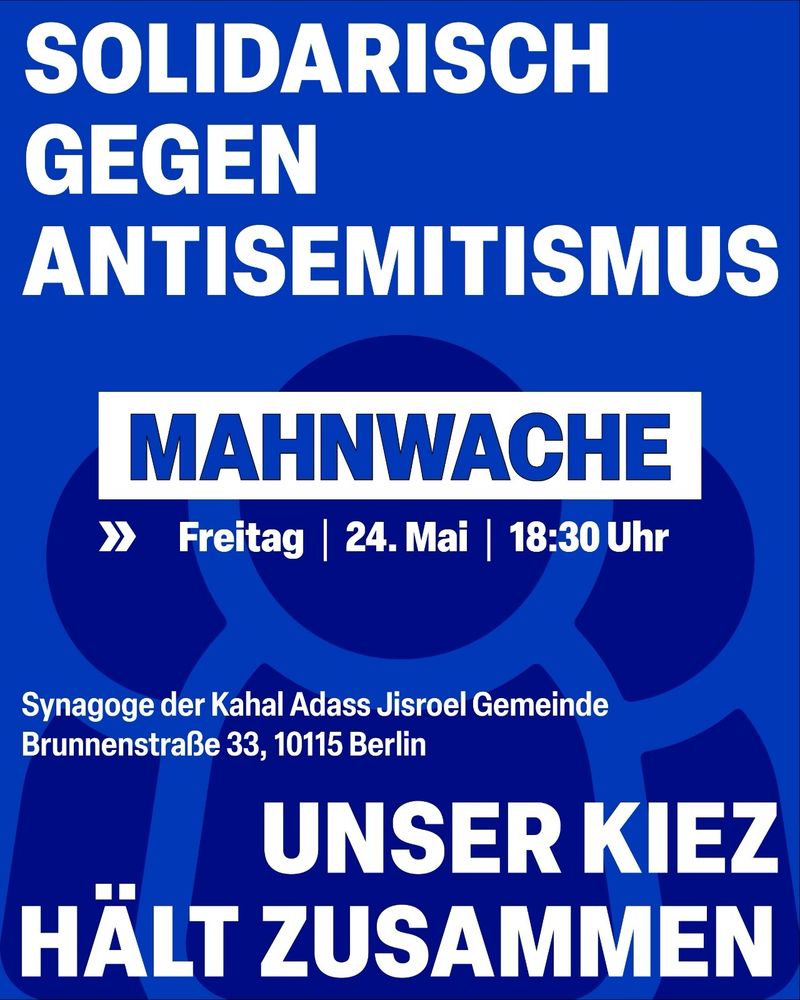 Sharepic zur Mahnwache am 24.5. um 18:30 Uhr an der Synagoge der Kahal Adass Jisroel Gemeinde in der Brunnenstraße 33 in Berlin unter dem Motto Solidarisch gegen Antisemitismus - unser Kiez hält zusammen.