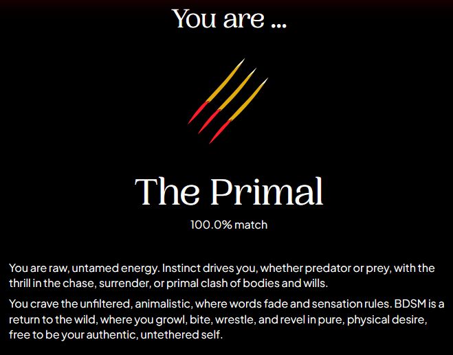 Kink quiz results showing my result being The Primal with a 100% match. It describes the result as having animalistic tastes, where words fade and sensations rule.