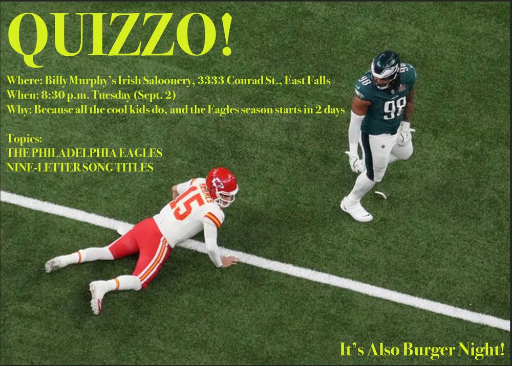 Quizzo tomorrow night in East Falls (Philly). Birds won SB59.