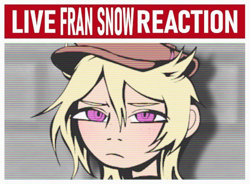 Below the caption text "LIVE FRAN SNOW REACTION", the mugshot of the child Francois Snow from 'of the Devil', who is annoyed-looking and wearing a flat cap.