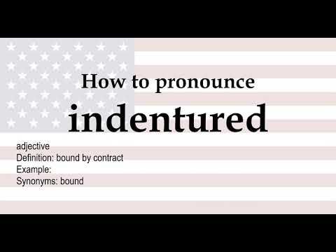 How to pronounce 'indentured' + meaning