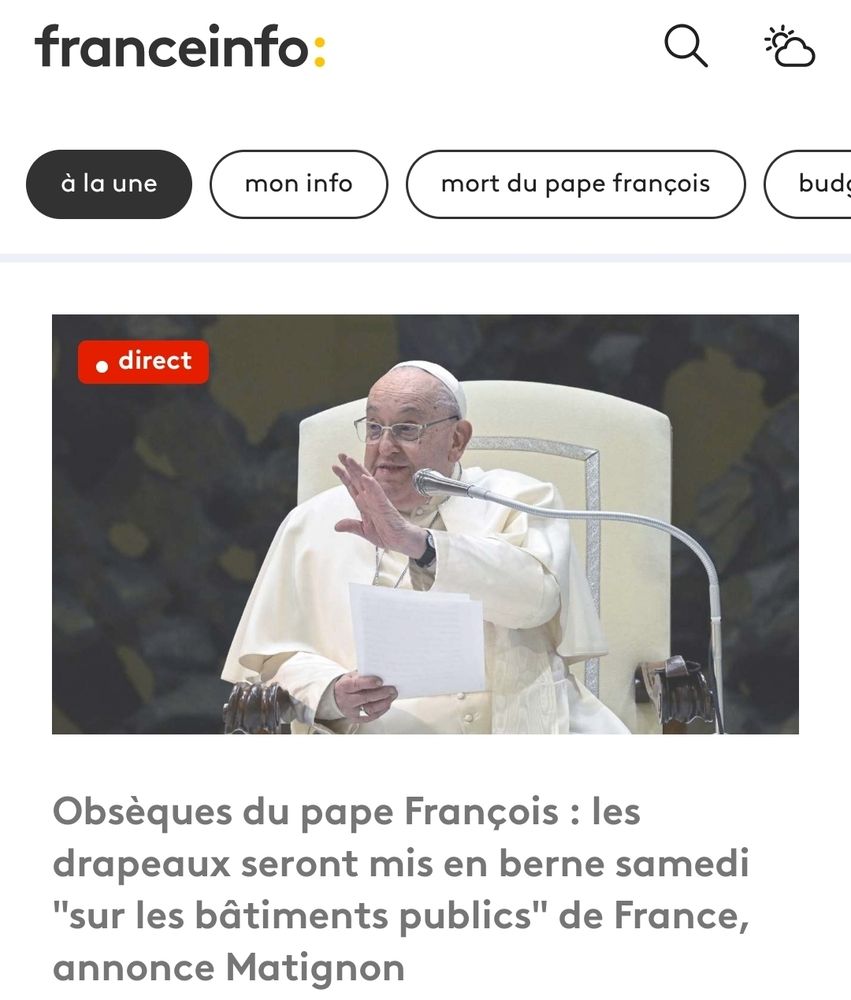 capture d'écran de la homepage de France Info, article titré : "Obsèques du pape François : les drapeaux seront mis en berne samedi"sur les bâtiments publics" de France, annonce Matignon"