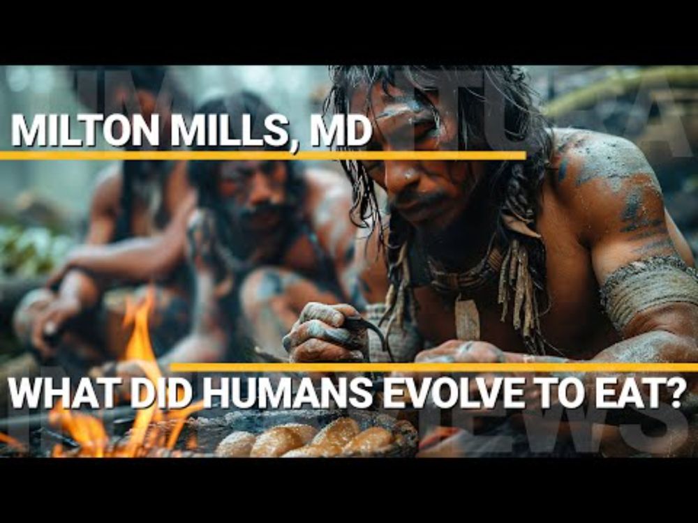 What Did Humans Evolve To Eat? | Milton Mills MD