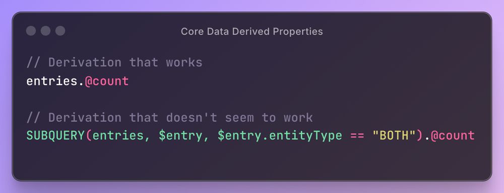 // Derivation that works
entries.@count

// Derivation that doesn't seem to work
SUBQUERY(entries, $entry, $entry.entityType == "BOTH").@count