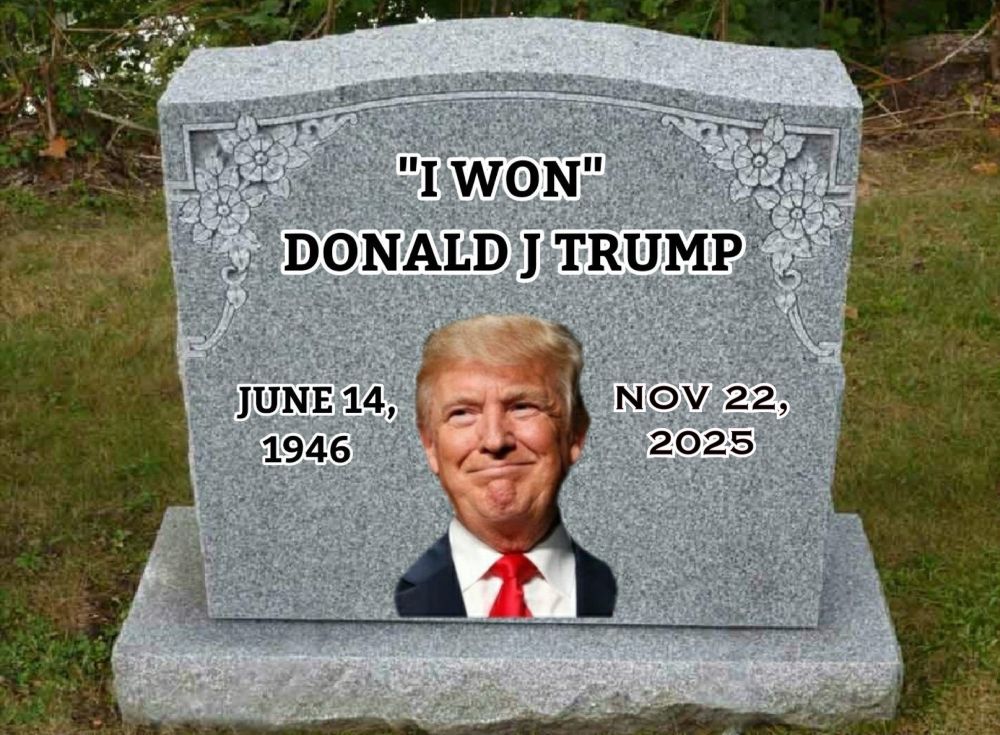 "I WON"
DONALD J TRUMP
JUNE 14, 1946
NOV 22, 2025