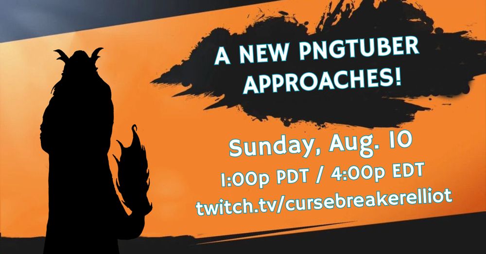 An homage to the Super Smash Bros series "A New Challenger Approaches" banner. A silhouette of a person with antlers and a tail stands in front of a mostly orange background. The text "A NEW PNGTUBER APPROACHES" is on the top right with additional text below it. The text reads: 
Sunday, Aug. 10 
1:00p PDT / 4:00p EDT
twitch.tv/cursebreakerelliot