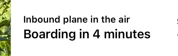 Screenshot of United live activity 

Inbound plane in the air
Boarding in 4 minutes